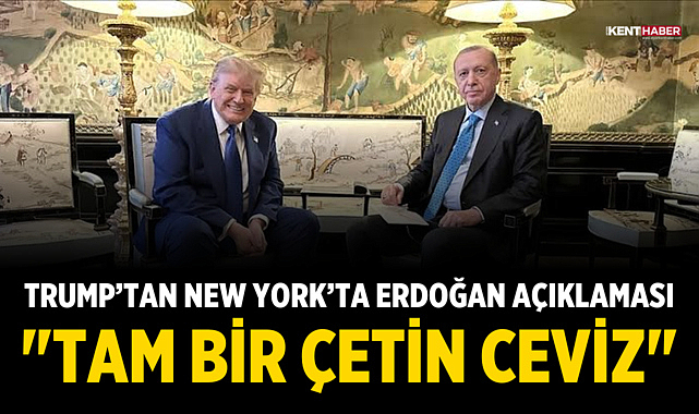 Trump’tan New York’ta Erdoğan Açıklaması: 