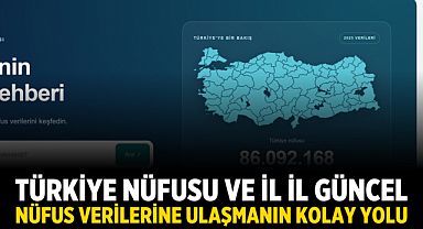 Türkiye Nüfusu ve İl İl Güncel Nüfus Verilerine Ulaşmanın Kolay Yolu
