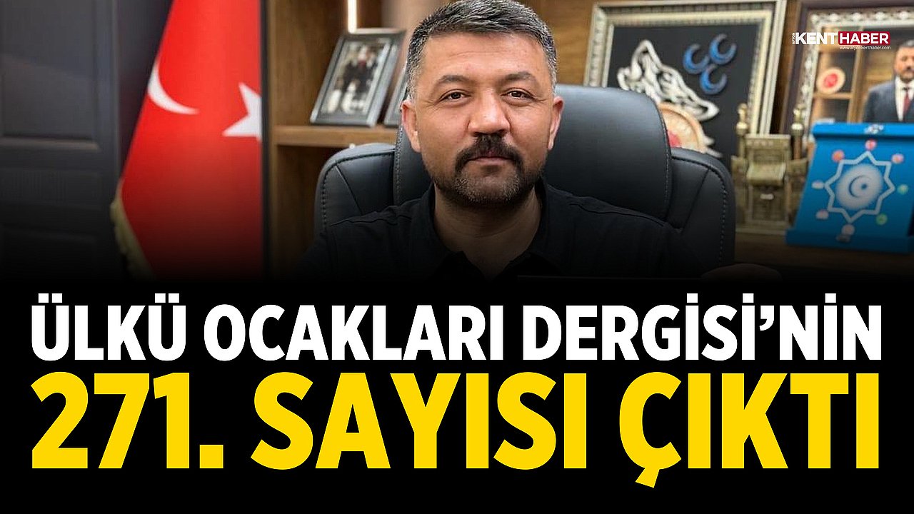 Ülkü Ocakları Dergisi’nin 271. Sayısı Çıktı