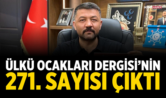 Ülkü Ocakları Dergisi’nin 271. Sayısı Çıktı