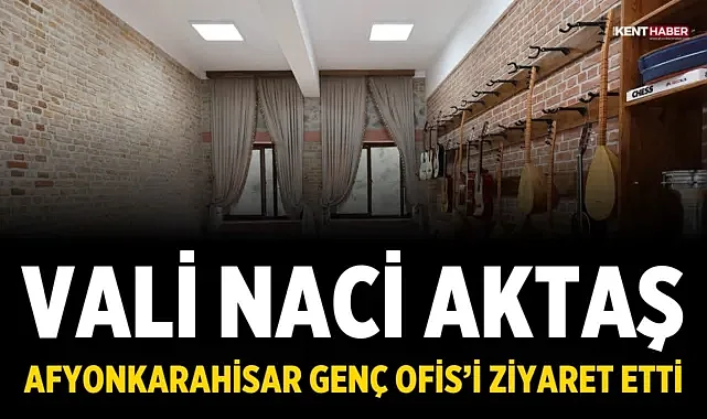 Vali Naci Aktaş, Afyonkarahisar Genç Ofis’i Ziyaret Etti