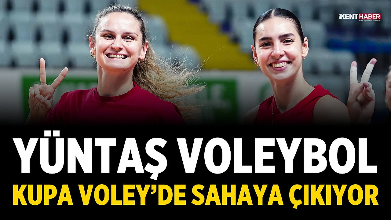 Yüntaş Voleybol Kupa Voley’de Sahaya Çıkıyor
