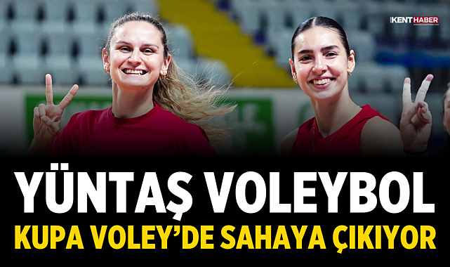 Yüntaş Voleybol Kupa Voley’de Sahaya Çıkıyor
