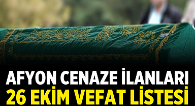 Afyon Cenaze İlanları: 26 Ekim Vefat Listesi