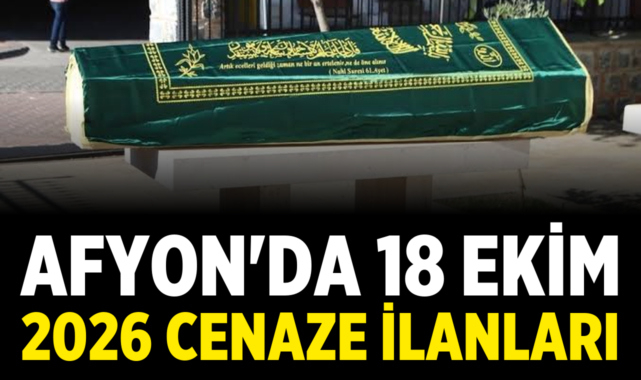 Afyon'da 18 Ekim 2026 tarihinde yayınlanan Cenaze İlanları