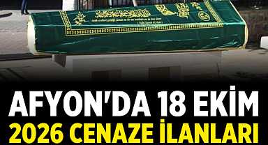Afyon'da 18 Ekim 2026 tarihinde yayınlanan Cenaze İlanları