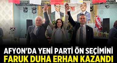 Afyon'da YENİ Parti Ön Seçimini Faruk Duha Erhan Kazandı