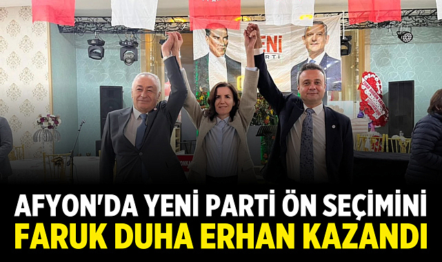 Afyon'da YENİ Parti Ön Seçimini Faruk Duha Erhan Kazandı