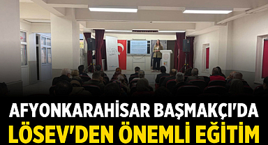 Afyonkarahisar Başmakçı'da LÖSEV'den Önemli Eğitim