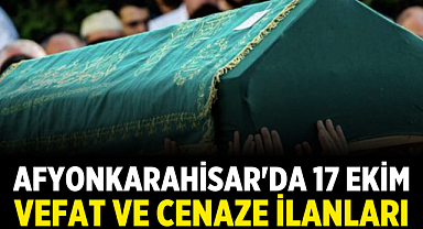 Afyonkarahisar'da 17 Ekim Vefat ve Cenaze İlanları