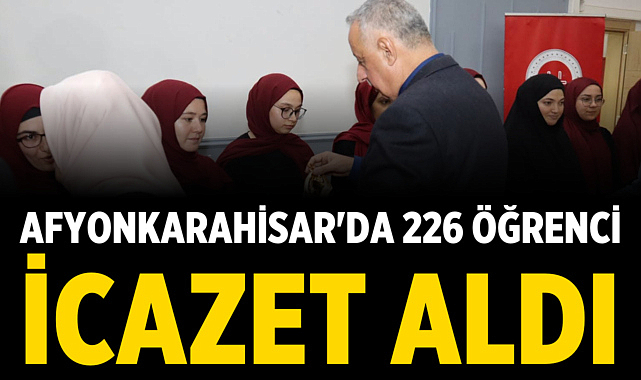 Afyonkarahisar'da 226 Öğrenci İcazet Aldı