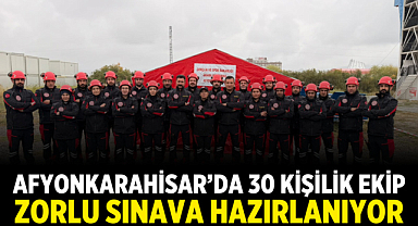 Afyonkarahisar’da 30 kişilik ekip zorlu sınava hazırlanıyor