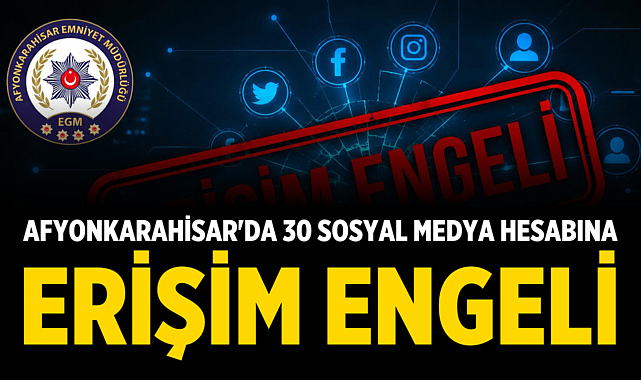 Afyonkarahisar'da 30 Sosyal Medya Hesabına Erişim Engeli