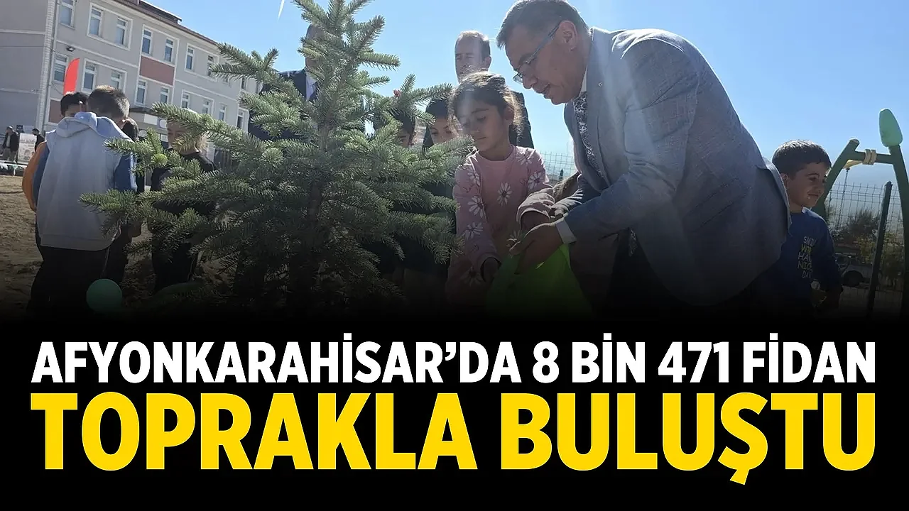Afyonkarahisar’da 8 Bin 471 Fidan Toprakla Buluştu