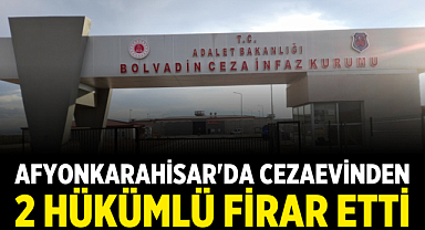 Afyonkarahisar'da Cezaevinden 2 Hükümlü Firar Etti