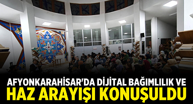 Afyonkarahisar'da Dijital Bağımlılık ve Haz Arayışı Konuşuldu