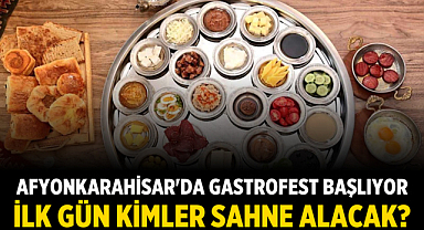 Afyonkarahisar'da Gastrofest başlıyor: İlk gün kimler sahne alacak?