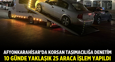 Afyonkarahisar'da Korsan Taşımacılığa Denetim: 10 Günde Yaklaşık 25 Araca İşlem Yapıldı