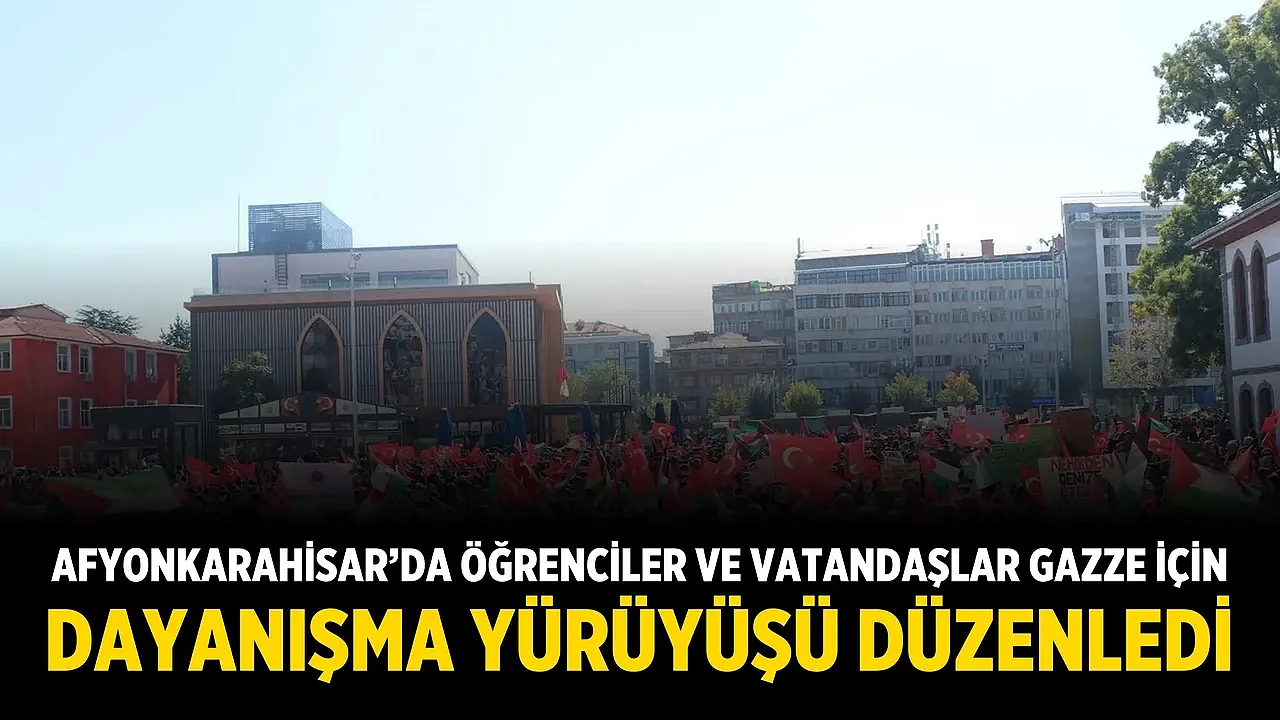 Afyonkarahisar’da Öğrenciler ve Vatandaşlar Gazze İçin Dayanışma Yürüyüşü Düzenledi
