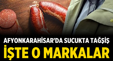 Afyonkarahisar'da Sucukta Tağşiş: İşte O Markalar