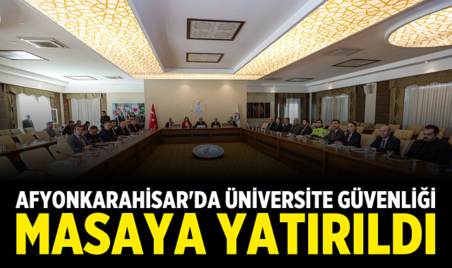 Afyonkarahisar'da Üniversite Güvenliği Masaya Yatırıldı