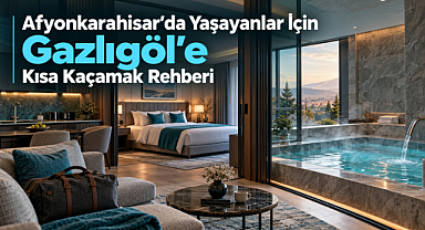 Afyonkarahisar'da Yaşayanlar İçin Gazlıgöl'e Kısa Kaçamak Rehberi