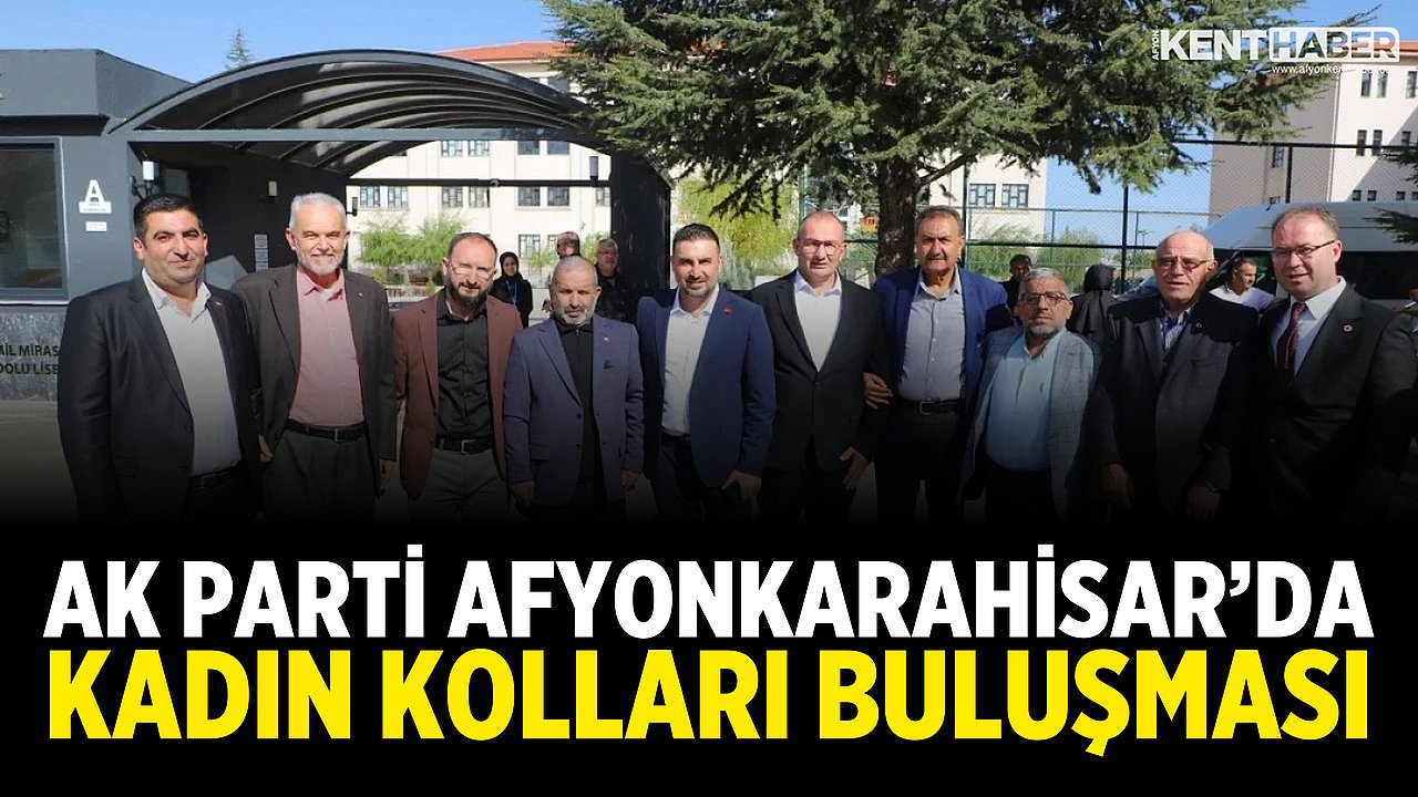 AK Parti Afyonkarahisar’da Kadın Kolları Buluşması
