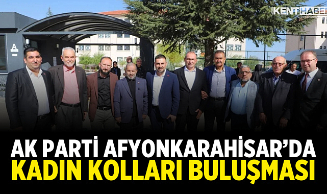 AK Parti Afyonkarahisar’da Kadın Kolları Buluşması