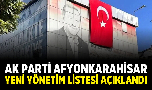 AK Parti Afyonkarahisar yeni yönetim listesi açıklandı