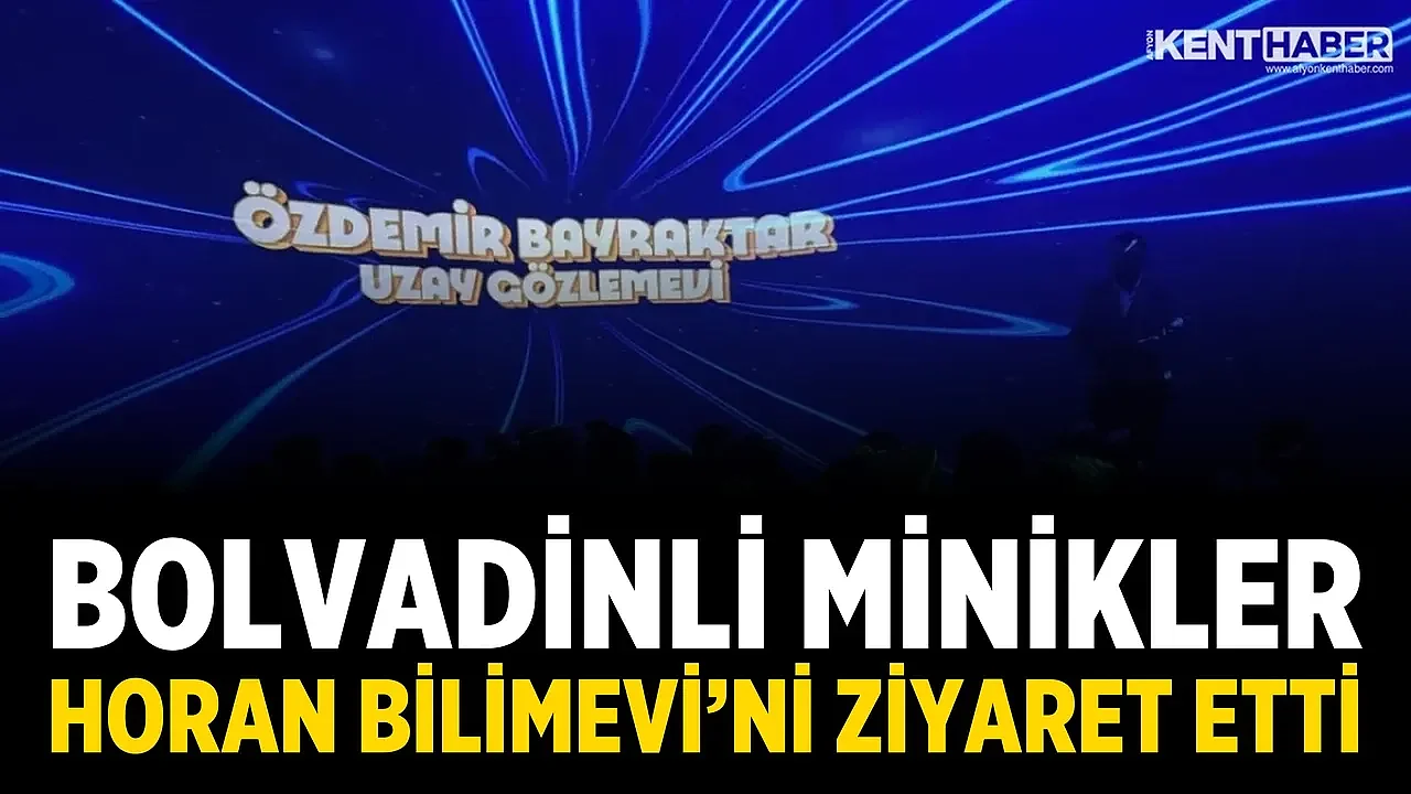 Bolvadinli Minikler Horan Bilimevi’ni Ziyaret Etti