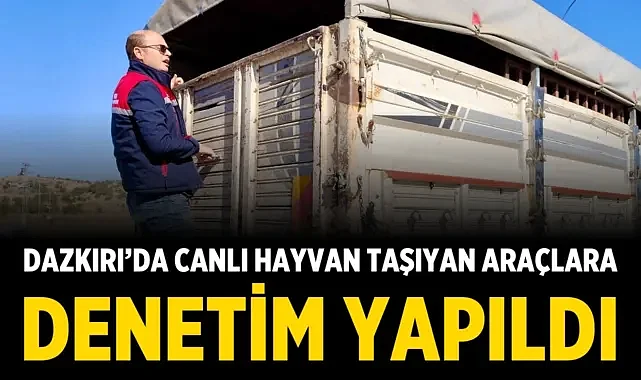 Dazkırı’da Canlı Hayvan Taşıyan Araçlara Denetim Yapıldı