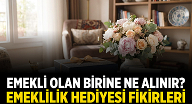 Emekli Olan Birine Ne Alınır? Emeklilik Hediyesi Fikirleri