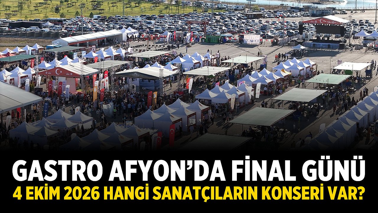 Gastro Afyon’da Final Günü: 4 Ekim 2026 Hangi Sanatçıların Konseri Var?