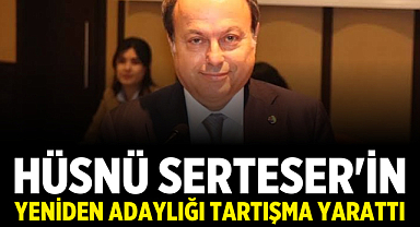 Hüsnü Serteser'in Yeniden Adaylığı Tartışma Yarattı
