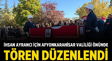 İhsan Ayrancı İçin Afyonkarahisar Valiliği Önünde Tören Düzenlendi