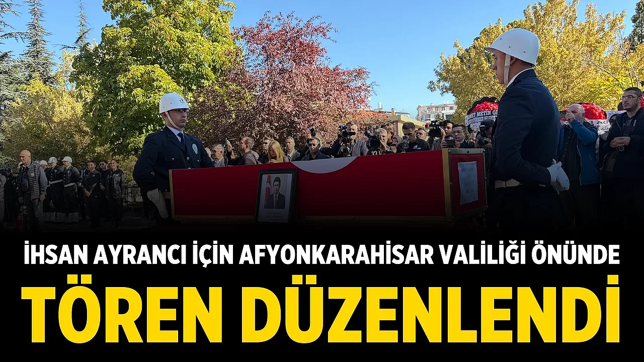 İhsan Ayrancı İçin Afyonkarahisar Valiliği Önünde Tören Düzenlendi