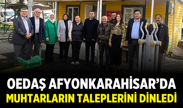 OEDAŞ Afyonkarahisar’da Muhtarların Taleplerini Dinledi