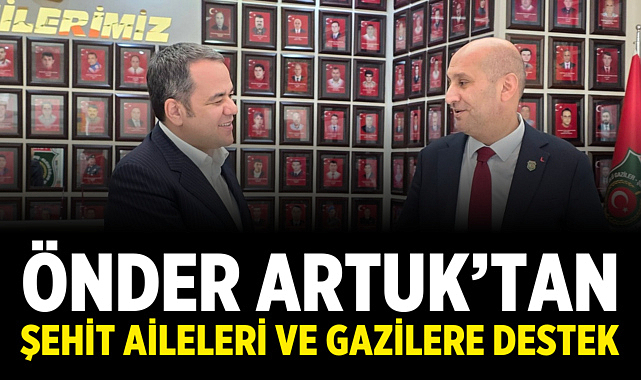 Önder Artuk'tan Şehit Aileleri ve Gazilere Destek