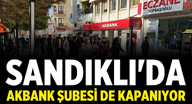 Sandıklı'da Akbank Şubesi de Kapanıyor