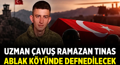 Uzman Çavuş Ramazan Tınas Ablak Köyünde Defnedilecek
