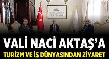 Vali Naci Aktaş'a Turizm ve İş Dünyasından Ziyaret
