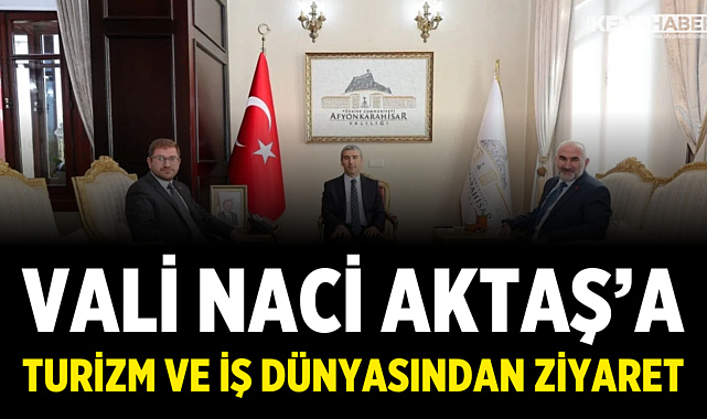 Vali Naci Aktaş'a Turizm ve İş Dünyasından Ziyaret