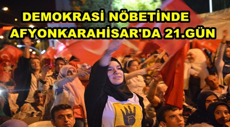 AFYON'DA DEMOKRASİ NÖBETİNİN 21 GÜNÜ