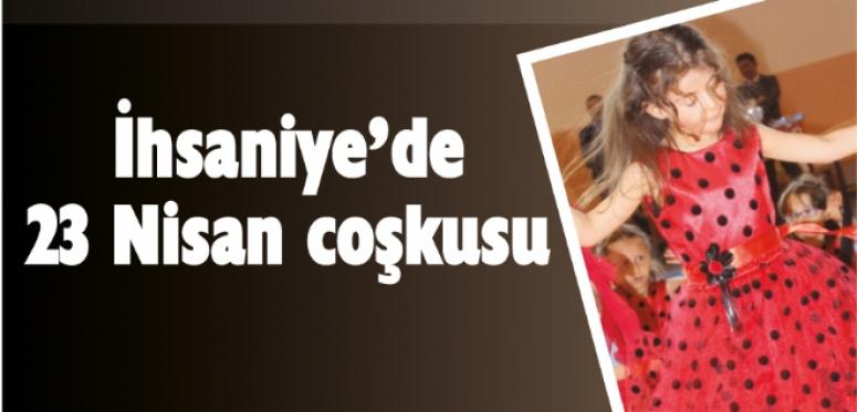 İhsaniye’de 23 Nisan coşkusu