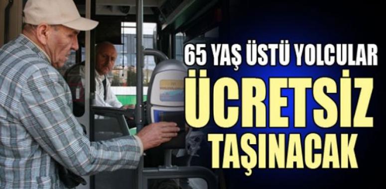 65 YAŞ VE ÜSTÜ VATANDAŞLARA ÜCRETSİZ ULAŞIM