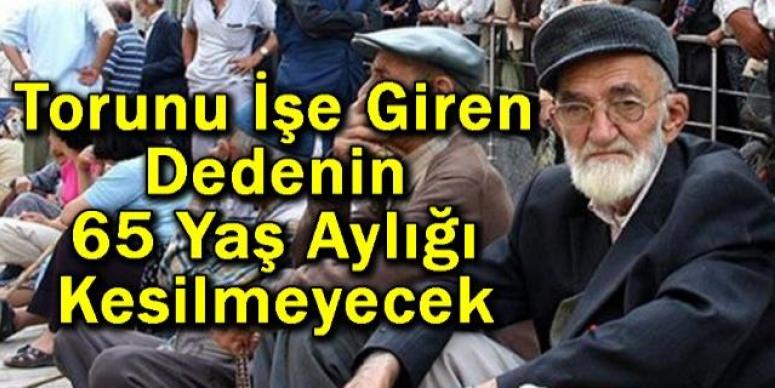 Torunu İşe Giren Dedenin 65 Yaş Aylığı Kesilmeyecek