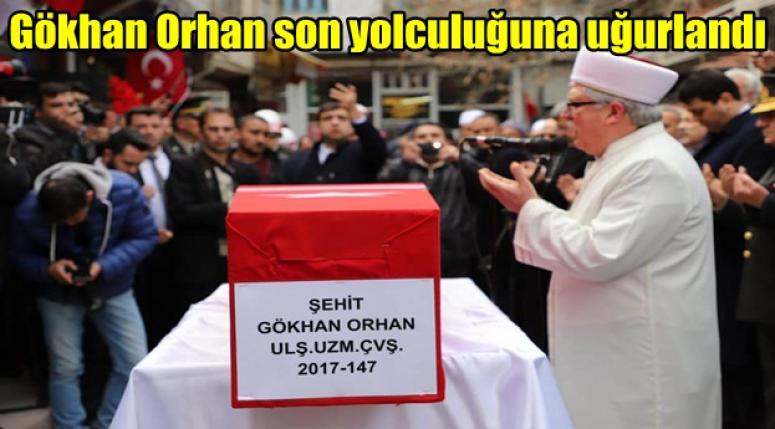Şehit Gökhan Orhan son yolculuğuna uğurlandı