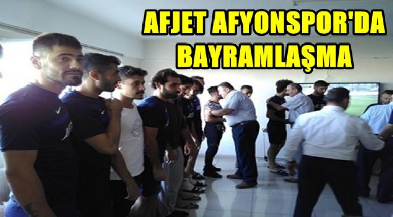 AFJET AFYONSPOR YÖNETİMİ BAYRAMLAŞTI