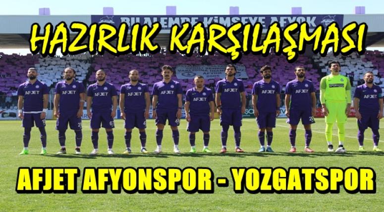 AFJET AFYONSPOR - YOZGATSPOR HAZIRLIK MAÇI