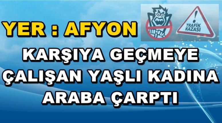 Afyon'da yolun karşısına geçerken araba çarptı !!!